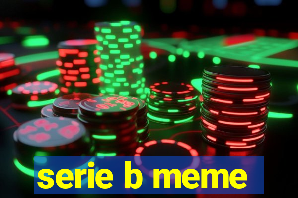 serie b meme